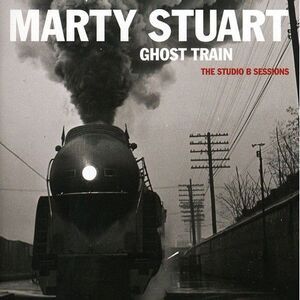 Marty Stuart - Ghost Train: The Studio B Sessions  CD